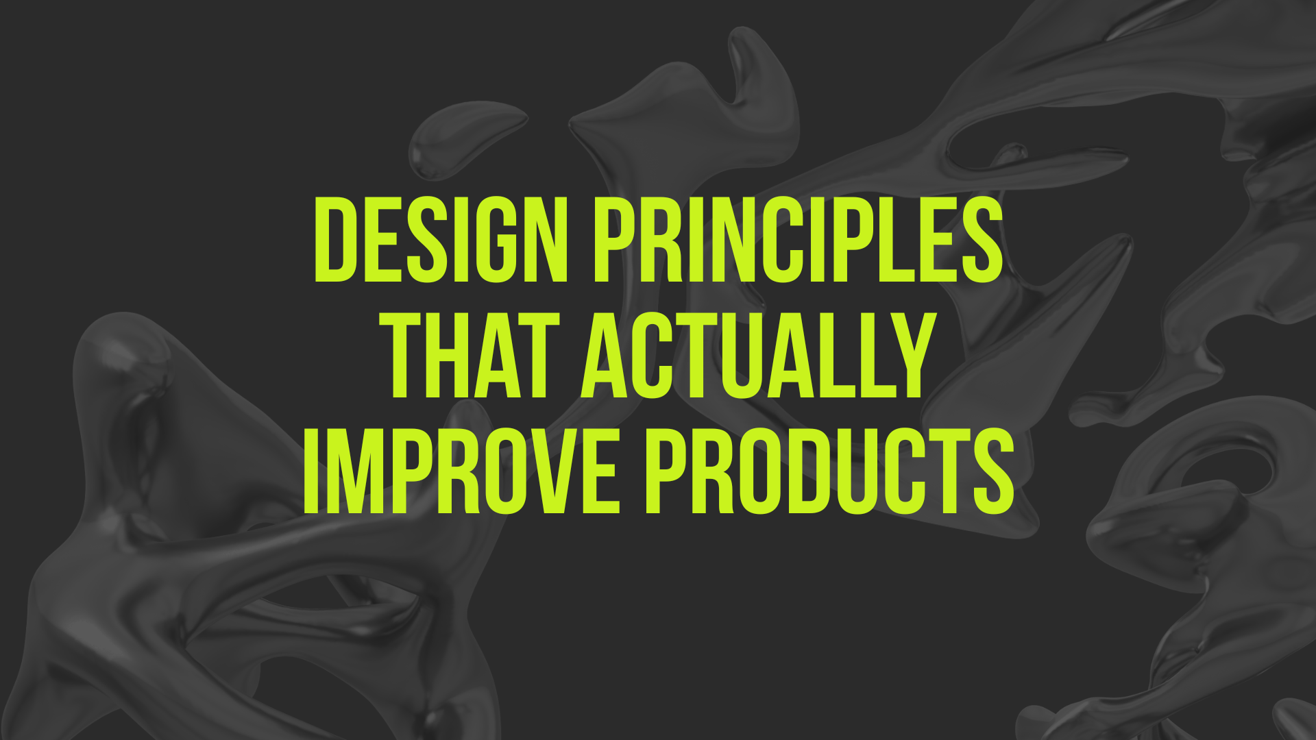 You are currently viewing Design Principles That Actually Improve Products